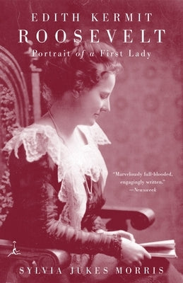 Edith Kermit Roosevelt: Portrait of a First Lady by Morris, Sylvia