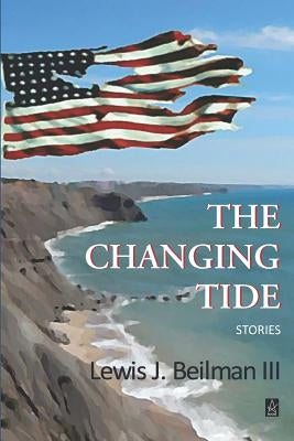 The Changing Tide: Short stories by Beilman, Lewis J., III