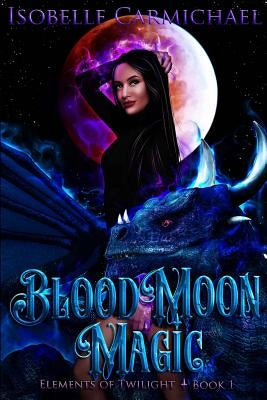 Blood Moon Magic: A Why Choose Novel by Whitholder, Nichole