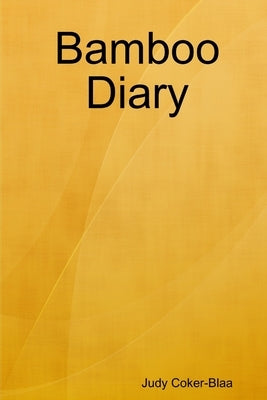 Bamboo Diary by Coker-Blaa, Judy