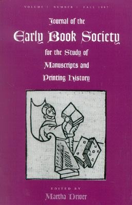Journal of the Early Book Society Vol 1: For the Study of Manuscripts and Printing History by Driver, Martha W.