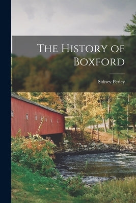 The History of Boxford by Perley, Sidney