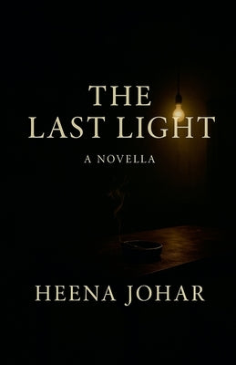 The Last Light by Johar, Heena
