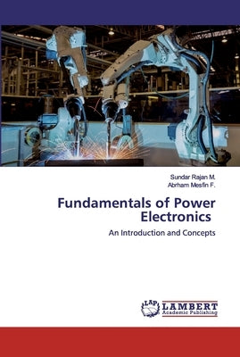 Fundamentals of Power Electronics by M, Sundar Rajan