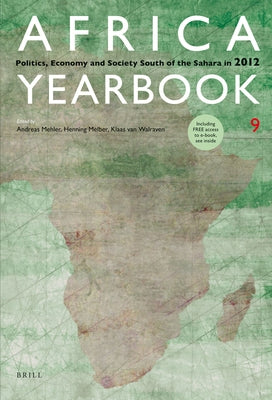 Africa Yearbook Volume 9: Politics, Economy and Society South of the Sahara in 2012 by Mehler, Andreas