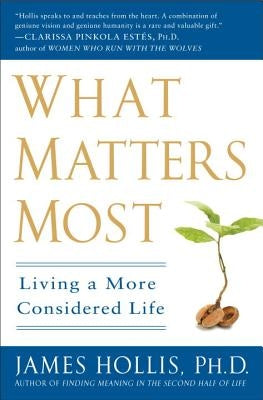 What Matters Most: Living a More Considered Life by Hollis, James