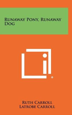 Runaway Pony, Runaway Dog by Carroll, Ruth