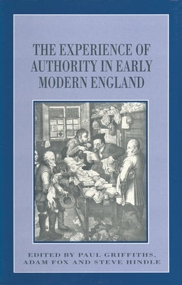 The Experience of Authority in Early Modern England by Fox, Adam