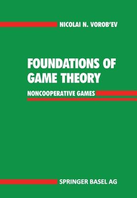 Foundations of Game Theory: Noncooperative Games by Vorob'ev, Nicolai N.