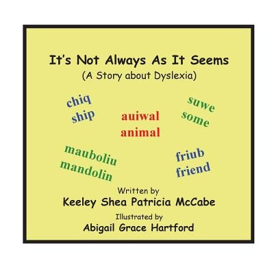 It's Not Always As It Seems: (A Story About Dyslexia) by Hartford, Abigail Grace