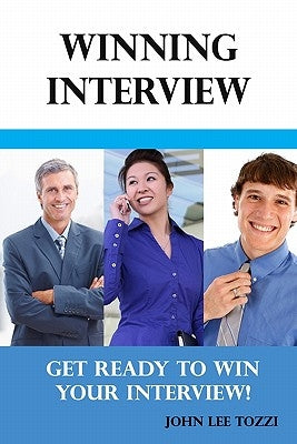 Winning Interview: Get Ready to Win Your Interview! by Tozzi, John Lee