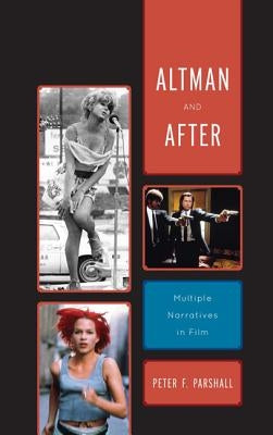 Altman and After: Multiple Narratives in Film by Parshall, Peter F.