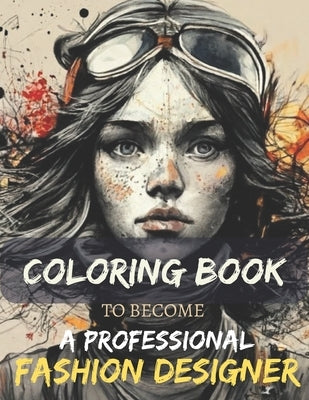 Fashion Coloring Book: For All Age, Fashion Lovers, People Who Want to Become a Professional Fashion Designer by Kdp, Windy