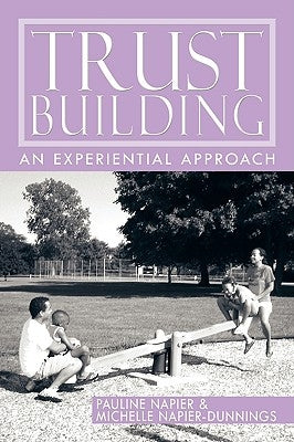 Trust-Building: An Experiential Approach by Napier, Pauline