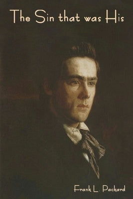 The Sin that was His by Packard, Frank L.