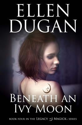 Beneath An Ivy Moon by Dugan, Ellen