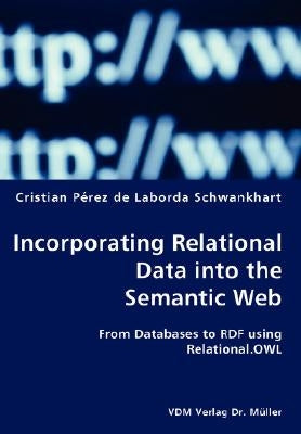 Incorporating Relational Data into the Semantic Web- Fronal.OWLom Databases to RDF using Relational.OWL by Pérez de Laborda Schwankhart, Cristian