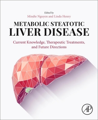 Metabolic Steatotic Liver Disease: Current Knowledge, Therapeutic Treatments, and Future Directions by Nguyen, Mindie