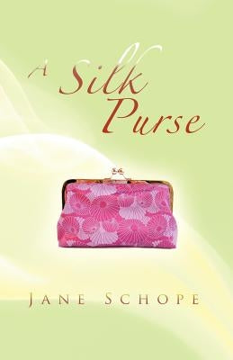 A Silk Purse by Schope, Jane