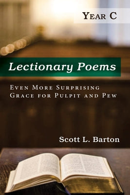 Lectionary Poems, Year C by Barton, Scott L.