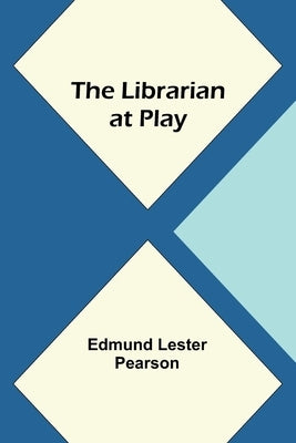 The Librarian at Play by Lester Pearson, Edmund