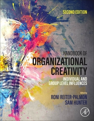 Handbook of Organizational Creativity: Individual and Group Level Influences by Reiter-Palmon, Roni