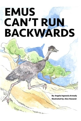 Emus Can't Run Backwards by Arwady, Angela Ingrassia