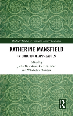 Katherine Mansfield: International Approaches by Kascakova, Janka