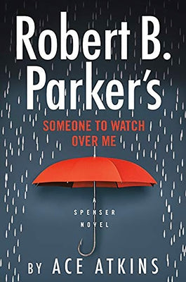 Robert B. Parker's Someone to Watch Over Me by Atkins, Ace