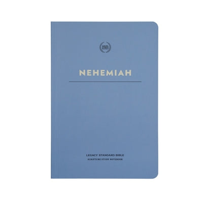 Lsb Scripture Study Notebook: Nehemiah: Legacy Standard Bible by Steadfast Bibles