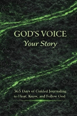 God's Voice Your Story: 365 Days of Guided Journaling to Hear, Know, and Follow God by Davis, Mondoe