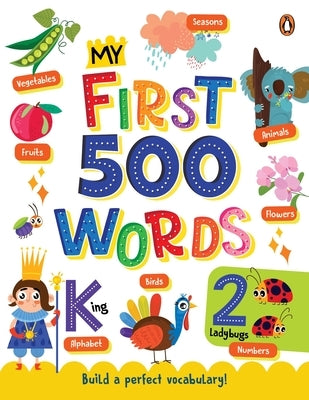 My First 500 Words: Illustrated Picture Book to Learn 500 Important Words Includes Alphabet, Numbers, Colors, Shapes, Transport, Places, Professions a by Books, Penguin