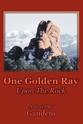 One Golden Ray Upon The Rock by Gandeto
