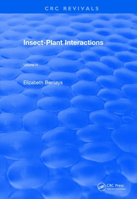 Revival: Insect-Plant Interactions (1992): Volume IV by Bernays, Elizabeth A.