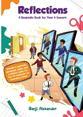 Reflections: A Keepsake Book For Year 6 Leavers by Alexander, Banji