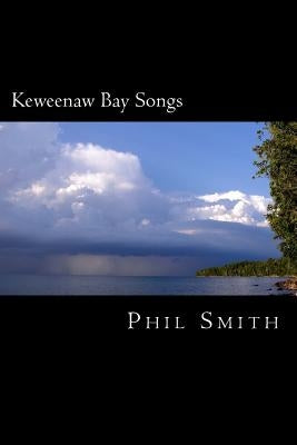 Keweenaw Bay Songs by Smith, Phil