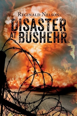 Disaster at Bushehr by Nelson, Reginald