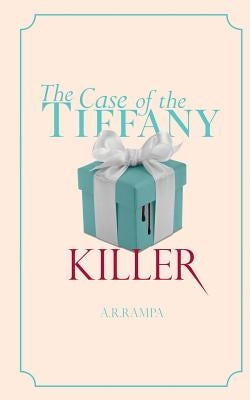 The Case of the Tiffany Killer: A Peggy Hart Mystery by Rampa, Alison Renee