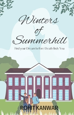 Winters of Summerhill: Find your Dream before Death finds you by Kanwar, Rohit