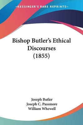 Bishop Butler's Ethical Discourses (1855) by Butler, Joseph