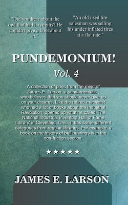 Pundemonium! Vol. 4 by Larson, James E.