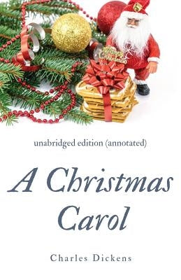 A Christmas Carol (annotated): unabridged edition with introduction and commentary by Dickens, Charles