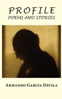 Profile: Poems and Stories by Garcia-Davila, Armando