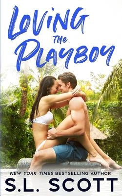 Loving the Playboy by Scott, S. L.