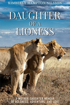 Daughter of a Lioness by Nilsson, Kimberly Hampton