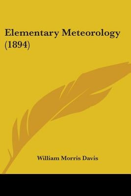 Elementary Meteorology (1894) by Davis, William Morris
