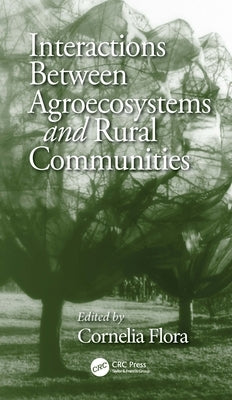 Interactions Between Agroecosystems and Rural Communities by Flora, Cornelia