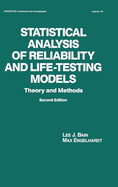 Statistical Analysis of Reliability and Life-Testing Models: Theory and Methods, Second Edition, by Bain, Lee