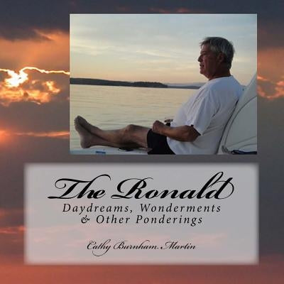 The Ronald: Daydreams, Wonderments & Other Ponderings by Martin, Cathy Burnham