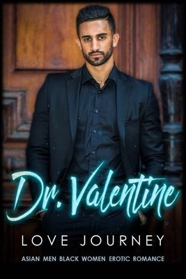 Dr. Valentine: Asian Men Black Women Erotic Quickies by Journey, Love